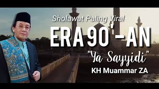 Download lagu Nostalgia Sholawat Paling Viral Era 90-an, YA SAYYIDI (KH MUAMMAR ZA) mp3