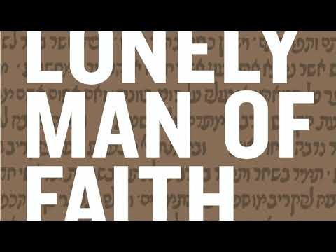 The Lonely Man of Faith #1 – What Kind of Lonely?
