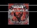 Gary Clark Jr. - Numb [OFFICIAL AUDIO] 