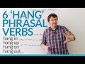 6 Phrasal Verbs with HANG