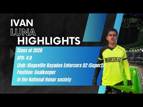 Highlight Video for Ivan Luna (Goalkeeper, 4.0 GPA, Class of 2026)