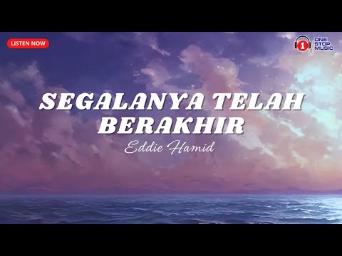 Segalanya Telah Berakhir by Eddie Hamid (Lirik Video)