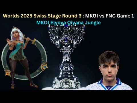 Worlds 2025 Swiss Stage Round 3: MKOI vs FNC Game 1 (MKOI Elyoya Qiyana Jungle POV)