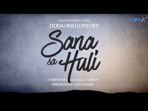 Playlist Lyric Video: Sana Sa Huli - Ruru Madrid (TODA One I Love OST)