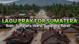 Download lagu LAGU PRAY FOR SUMATERA | LAGU TENTANG BANJIR &TANAH LONGSOR DI ACEH, SUMUT, & SUMBAR mp3
