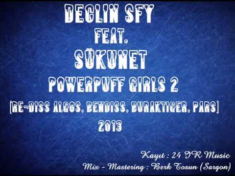 Declin SFY feat. Sükunet - Powerpuff Girls 2 (Re-Diss Algos, Bendiss, BurakTiger, Pars)