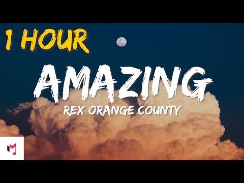 (1 HOUR) AMAZING - Rex Orange County (LYRICS)