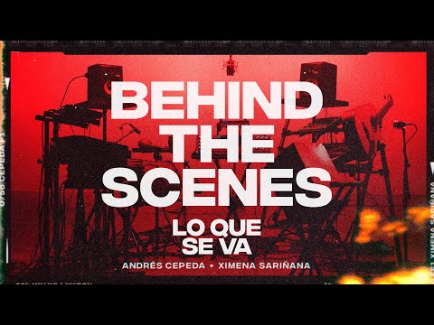 Lo Que Se Va, Andrés Cepeda & Ximena Sariñana - Video Detrás De Escenas