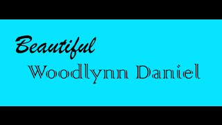 Woodlynn Daniel - Beautiful (Official Audio)