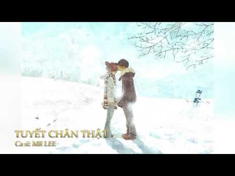 TUYẾT CHÂN THẬT - MR LEE