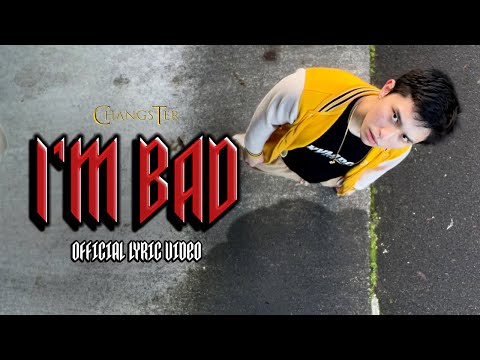 CHANGSTER - I'M BAD (Official Lyric Video)
