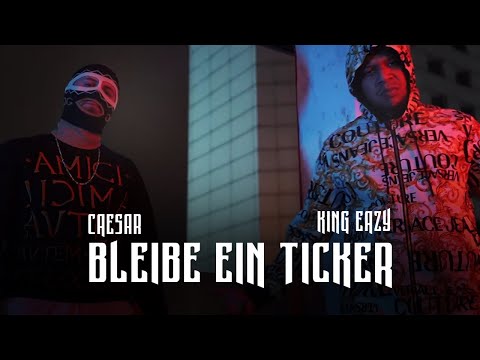 CÆSAR x KING EAZY - BLEIBE EIN TICKER | Official 4K Video | prod. by CÆSAR