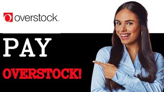 How To Pay Overstock Credit Card (2025)