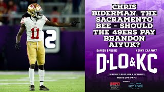 Chris Biderman, The Sacramento Bee - Should the 49ers Pay Brandon Aiyuk