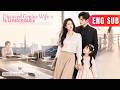 ENG SUB He Thought She Was Just A Housewife She Was The Brains Behind His Company Drama
