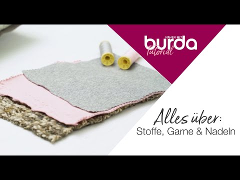 Nähtutorial - Alles über Stoffe, Garne und Nadeln