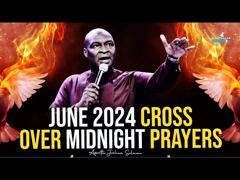 CROSS OVER 12PM TO JUNE WITH THIS POWERFUL PRAYERS - APOSTLE JOSHUA SELMAN