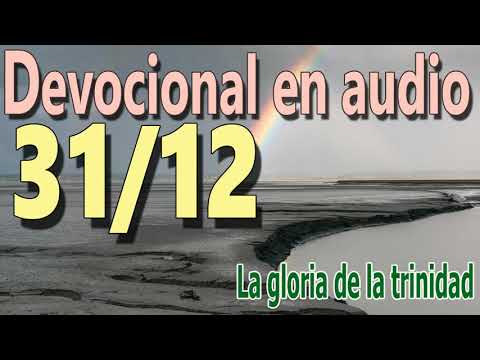 Devocional en audio 31/12 - La gloria de la trinidad (A.W. Tozer)