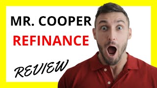 🔥 Mr. Cooper Refinance Review: Pros and Cons