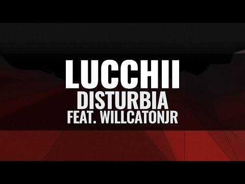 Lucchii - Disturbia (feat. WillCatonJr)