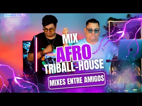 Mixes Entre Amigos Vol. 7| Mix AFRO TRIBALL & AFRO HOUSE ft @djtazz_trujilloperu - 🔥DJ Jhoker MG🔥