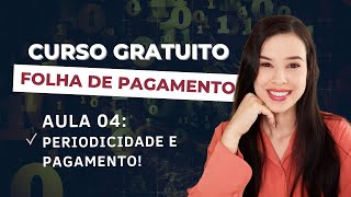 AULA 04 - Periodicidade da Folha de Pagamento | CURSO GRATUITO: FOLHA DE PAGAMENTO