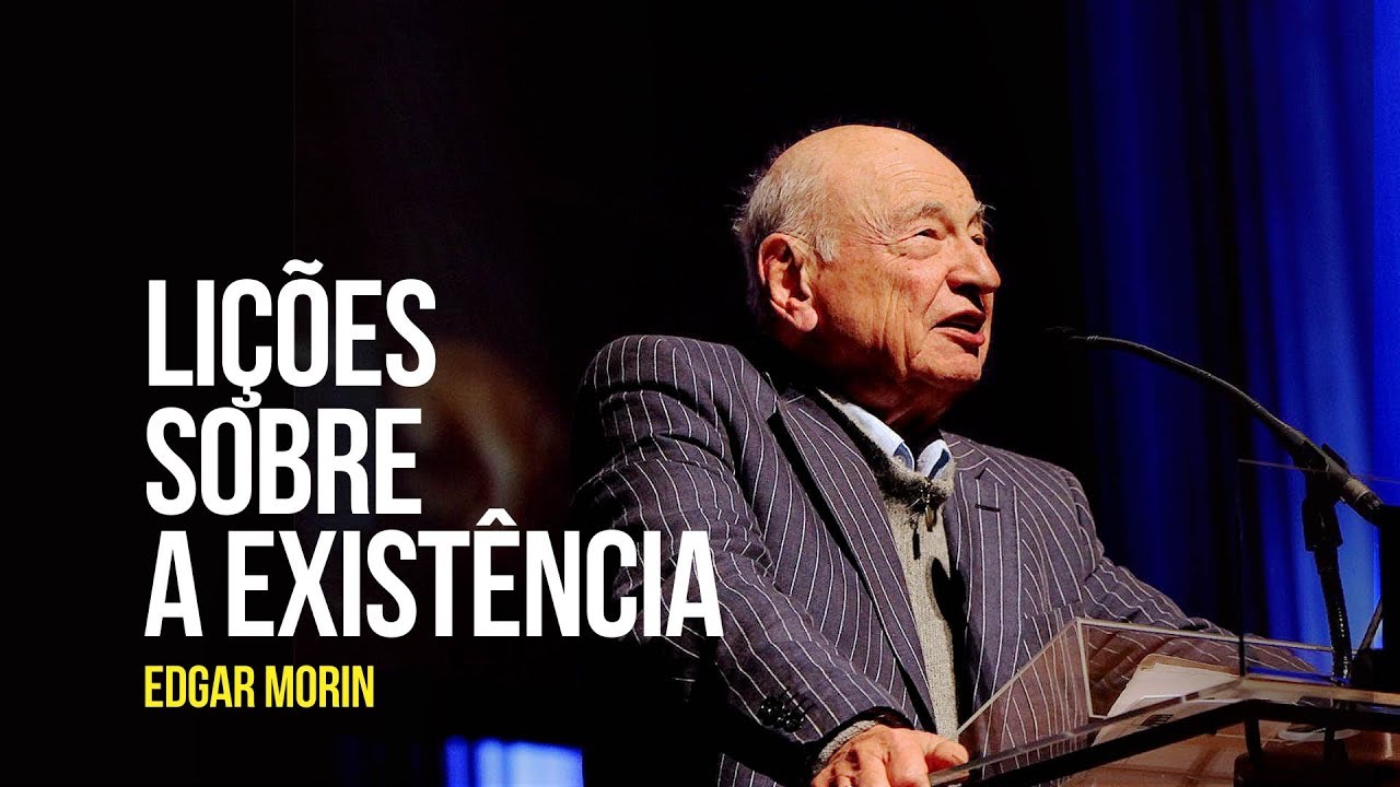 Edgar Morin – Lições sobre a existência
