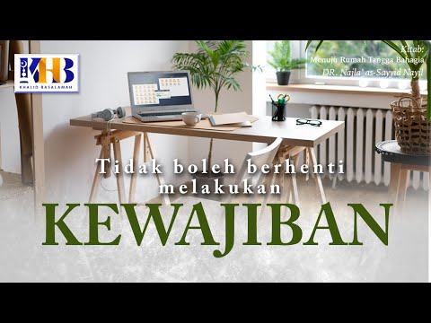 Menuju Rumah Tangga Bahagia: Tidak Boleh Berhenti Melakukan Kewajiban - Khalid Basalamah