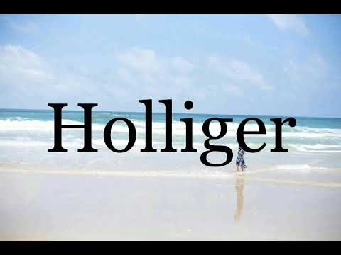 How To Pronounce Holliger🌈🌈🌈🌈🌈🌈Pronunciation Of Holliger