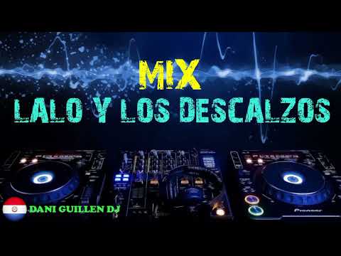 MIX LALO Y LOS DESCALZOS. 🔊🎶🍺 Dani Guillén Dj 🎧🇵🇾