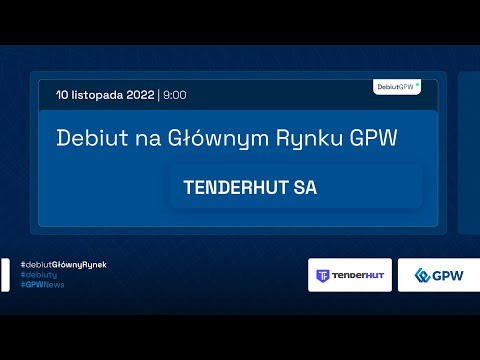 Debiut TENDERHUT S.A. na Głównym Rynku GPW - 10 listopada 2022 r.