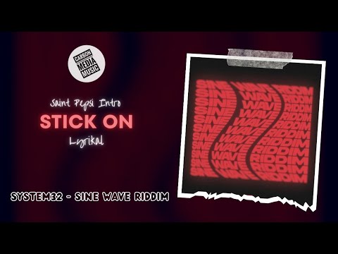 Lyrikal x System32 - Stick On (Sine Wave Riddim) (Saint Pepsi Intro)
