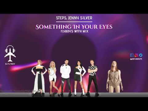 Steps, Jenny Silver - Something In Your Eyes (FlyBoy's WTFH Mix)