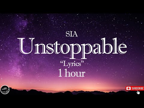 SIA - Unstoppable 🎵 \Lyrics\ 1 hour