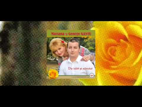 Mariana Gantu si George Gantu - Nu mi-a fost deloc usor