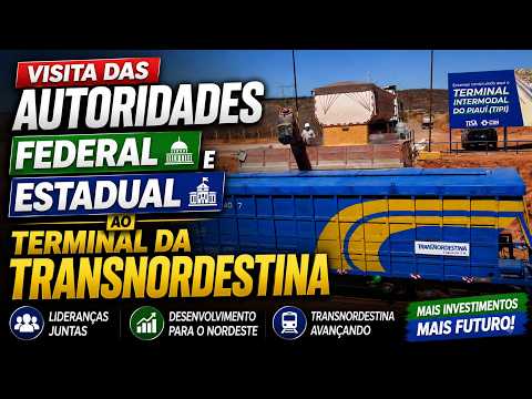 Visita das Autoridades Federais e Estaduais ao Terminal da Transnordestina