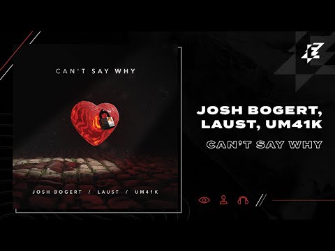 Josh Bogert, Laust, UM41K - Can't Say Why