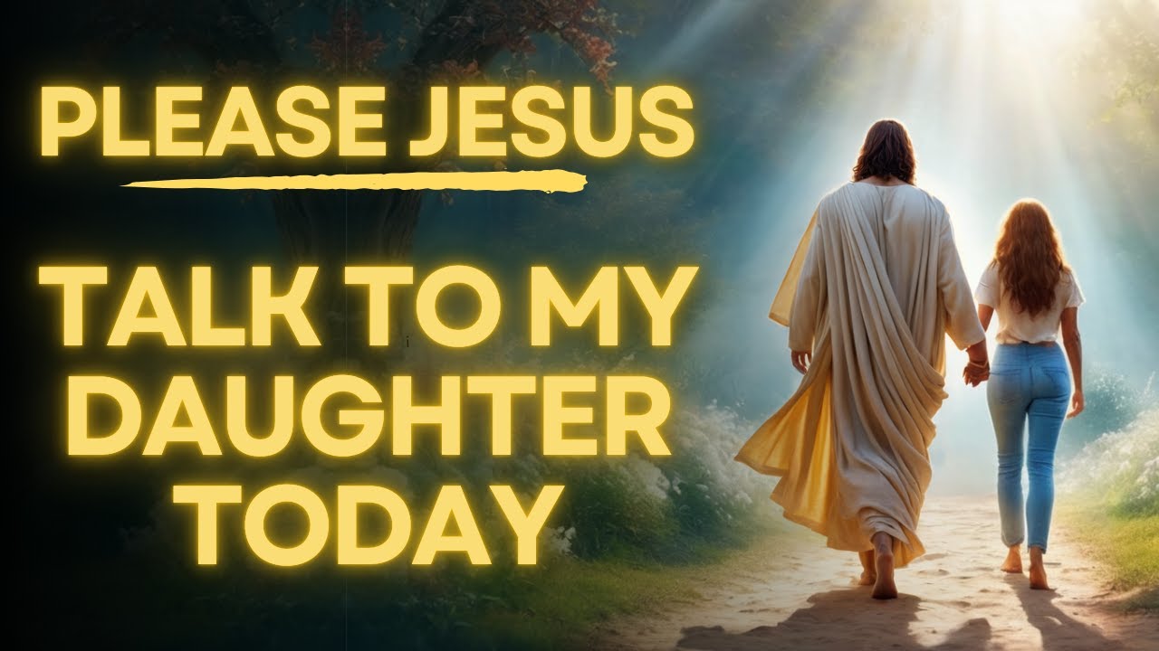 Prayer Asking Jesus To Talk To Your Daughter | Daily Jesus Prayer For My Daughter