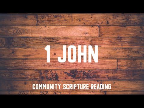 1 John 2:1-17 | Community Scripture Reading