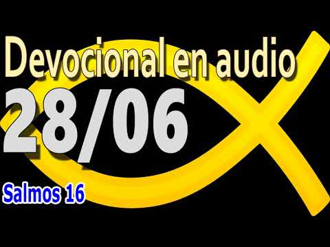Devocional en audio 28/06 - Salmos 16