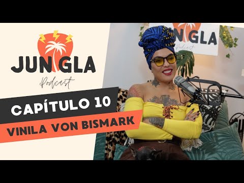 VINILA VON BISMARK | Jungla Podcast | Capítulo 10