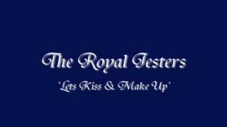 the royal jesters-lets kiss & make up