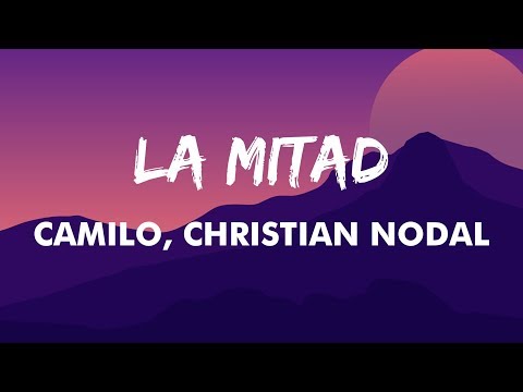 Camilo, Christian Nodal - La Mitad (Letra/Lyrics) | Si Por Cosas Del Destino