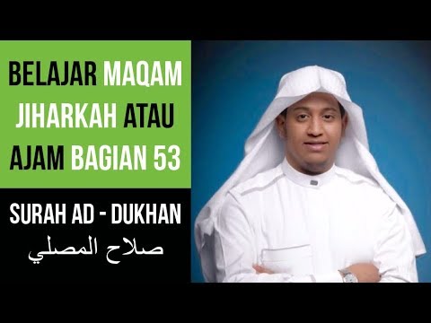 Maqam Jiharkah / Ajam 53 - Surah Ad Dukhan - Salah Musalli