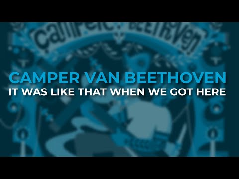 It Was Like That When We Got Here - Camper Van Beethoven
