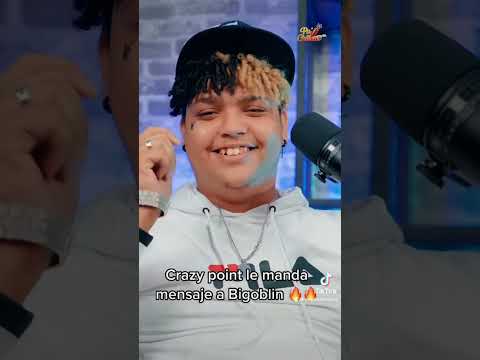 Crazy point le dice a Bigoblin mm#