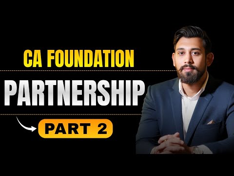 Partnership  | Part 2 | CA Foundation Accountancy | Jan/May26