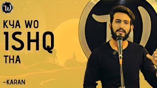 Kya Wo Ishq Tha By Karan | Hindi Poetry | Storytelling | Wordsutra Open Mic