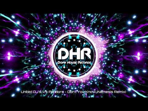 United DJ s Vs Pandora - Don't You Know (Nemesis Remix) - DHR