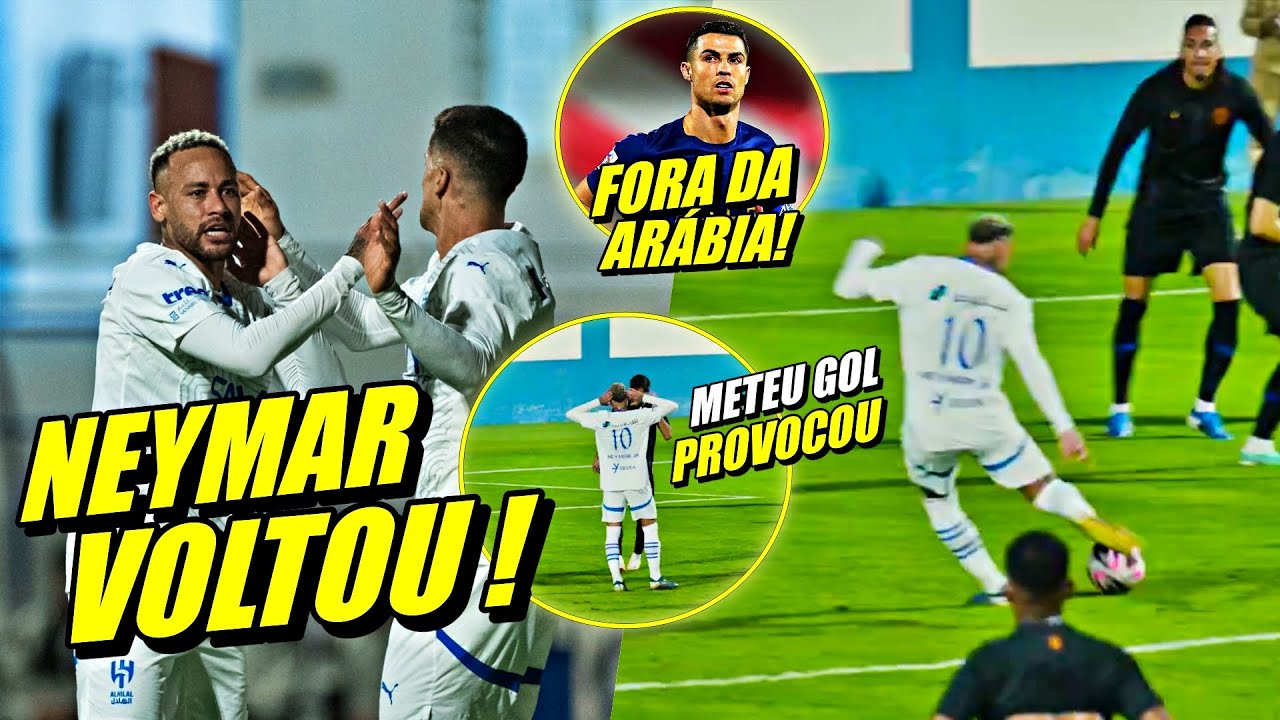 ARÁBIA PAROU !! NEYMAR JR VOLTA METENDO GOL EM AMISTOSO | CRISTIANO FORA DA AL NASSR E MAIS